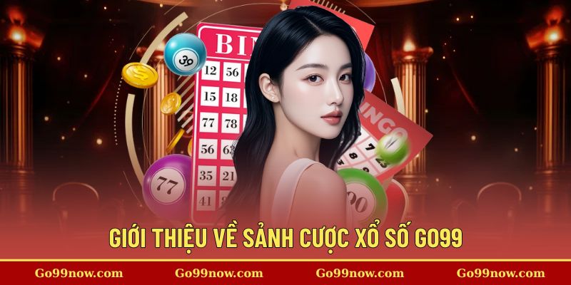 Giới thiệu đến hội viên sảnh xổ số GO99